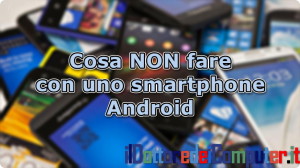 cose da non fare con Android