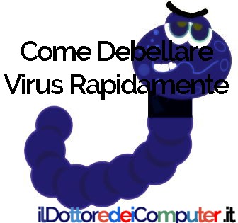 Come Debellare Virus Rapidamente