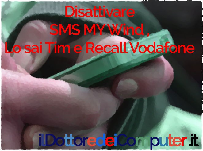 Disattivare SMS MY Wind , Lo sai Tim e Recall Vodafone