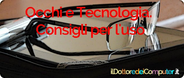 Occhi e Tecnologia. Consigli per l’uso