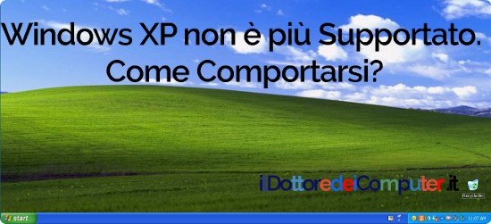 Windows XP non più Supportato. Come Comportarsi?