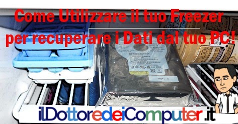 Utilizza il tuo Freezer per recuperare Dati dal tuo PC