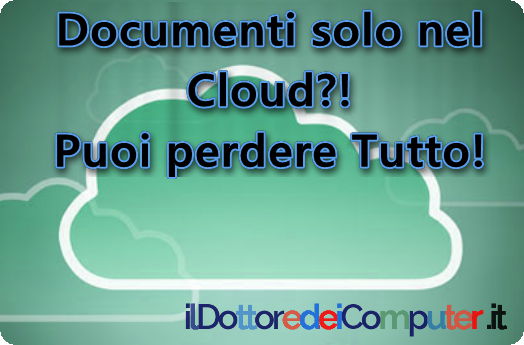 Documenti nel Cloud? Puoi perdere tutto