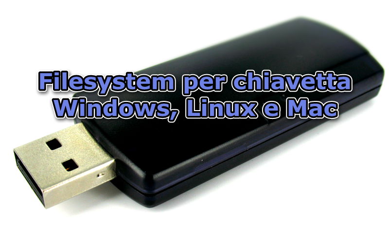 File system per chiavetta USB per Windows, Linux e Mac