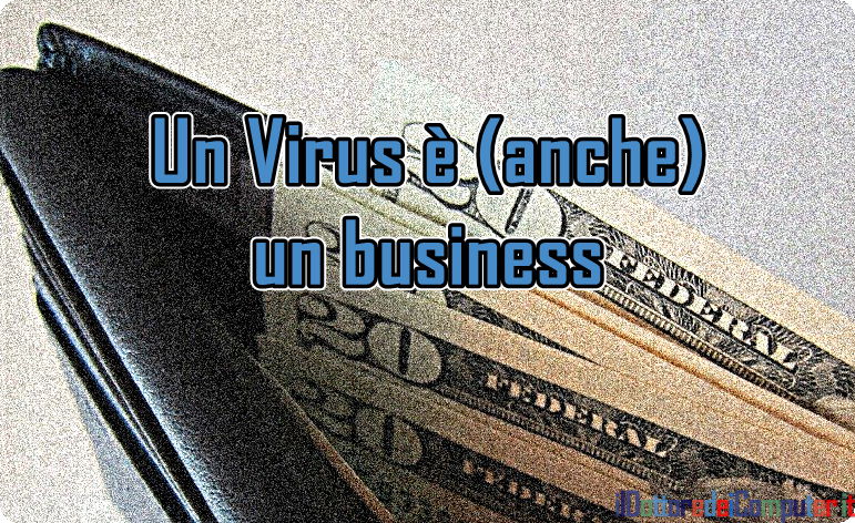 Un Virus è (anche) un Business