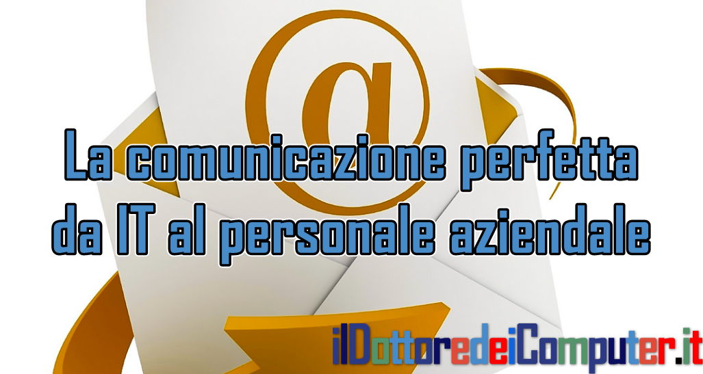 La Comunicazione Perfetta da IT al Personale Aziendale