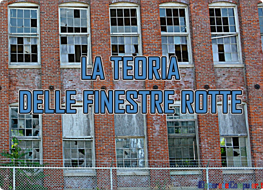 La Teoria delle “Finestre Rotte”