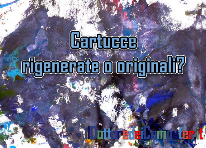 Cartucce Originali o Rigenerate?