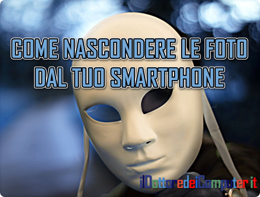 Come Nascondere le Foto dal tuo Smartphone