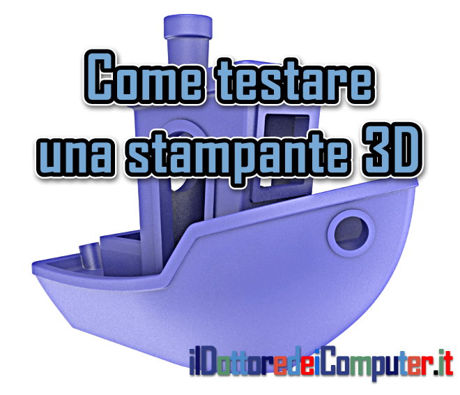 Come Testare una Stampante 3D