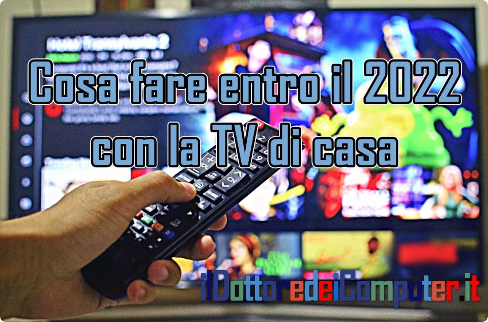 Cosa fare entro il 2022 con la TV di casa (Digitale Terrestre)