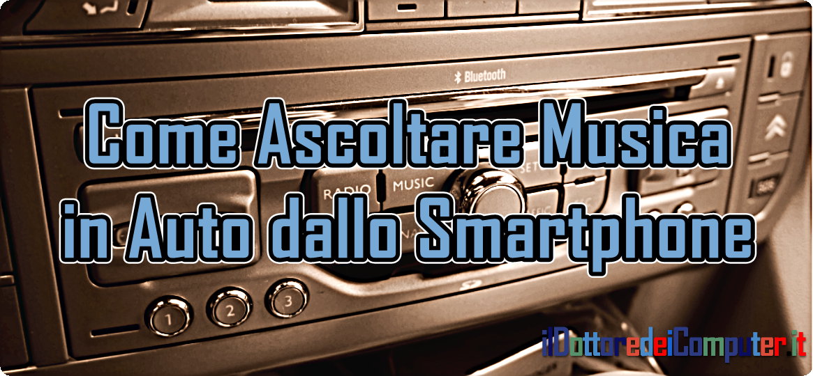 Come Ascoltare Musica in Auto dallo Smartphone