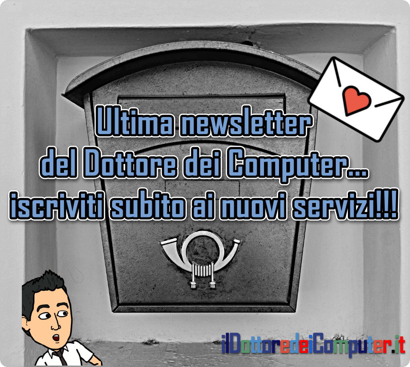 Ultima Newsletter del Dottore dei Computer! Iscriviti subito ai nuovi canali!