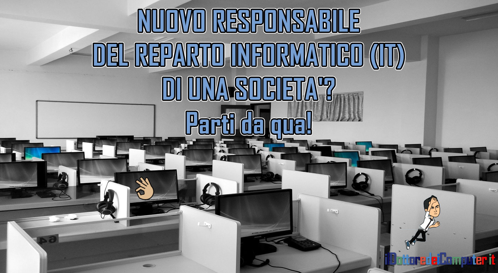 Nuovo Responsabile del Reparto Informatico (IT) di una Azienda? Parti da qua!